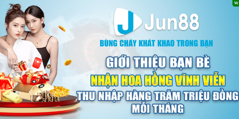 Jun88 Giới Thiệu Thành Viên Nhận Ngay 0,2% Không Giới Hạn 